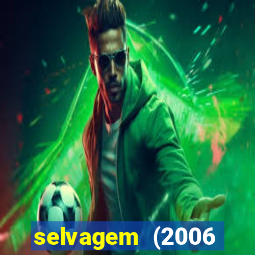 selvagem (2006 filme completo dublado