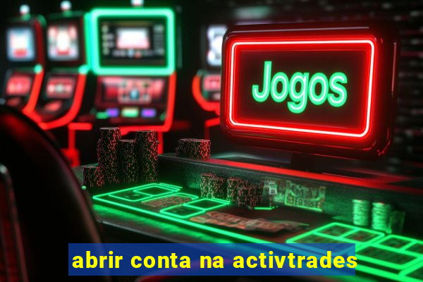 abrir conta na activtrades