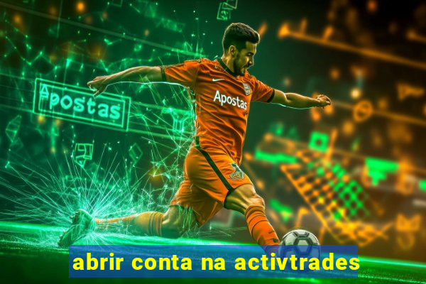 abrir conta na activtrades