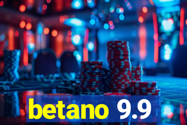 betano 9.9