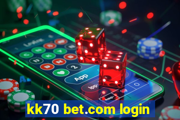 kk70 bet.com login