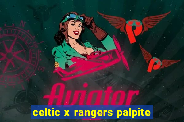 celtic x rangers palpite