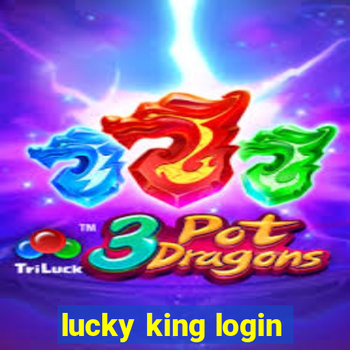 lucky king login