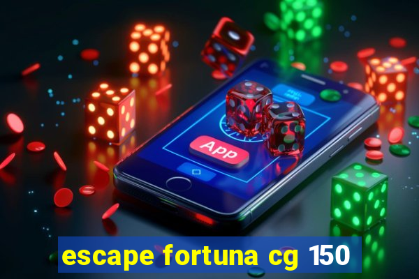 escape fortuna cg 150