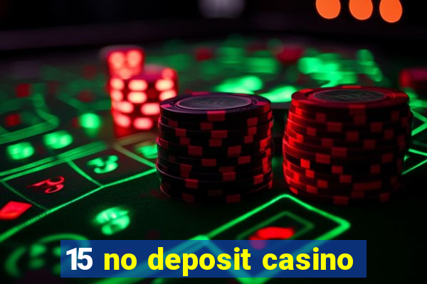 15 no deposit casino