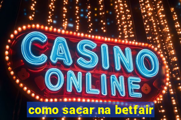 como sacar na betfair