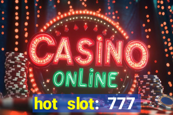 hot slot: 777 crown betano