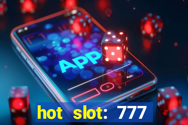 hot slot: 777 crown betano