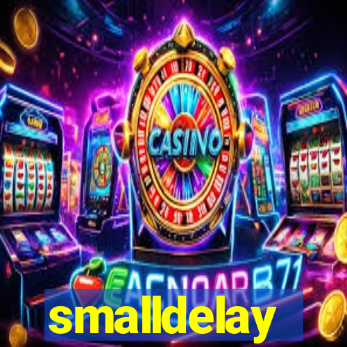 smalldelay