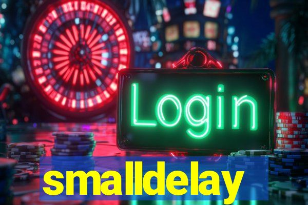 smalldelay