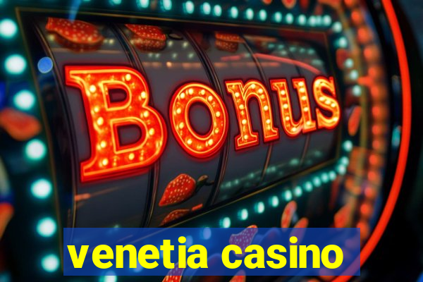 venetia casino