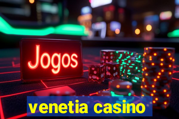 venetia casino