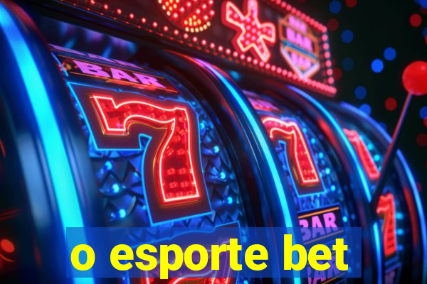 o esporte bet