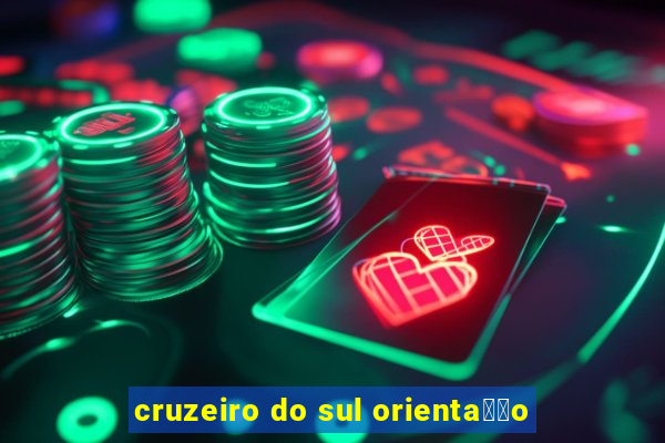 cruzeiro do sul orienta莽茫o