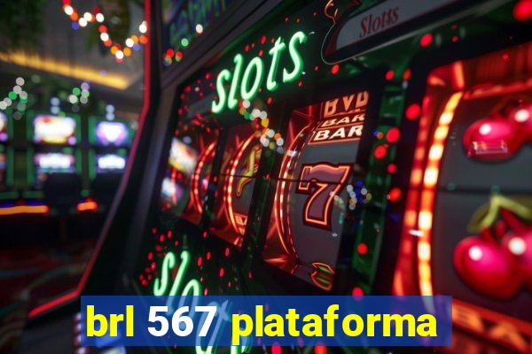 brl 567 plataforma