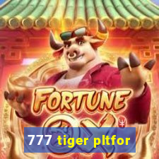 777 tiger pltfor