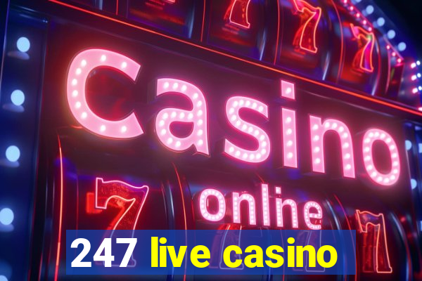 247 live casino