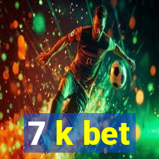 7 k bet