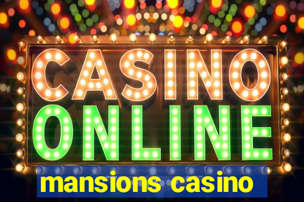 mansions casino