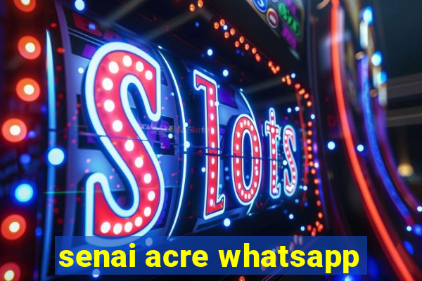 senai acre whatsapp