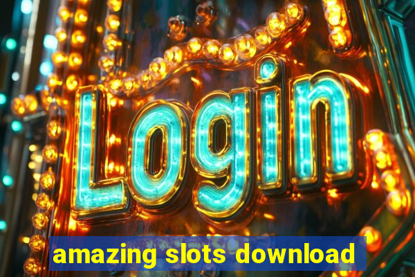 amazing slots download