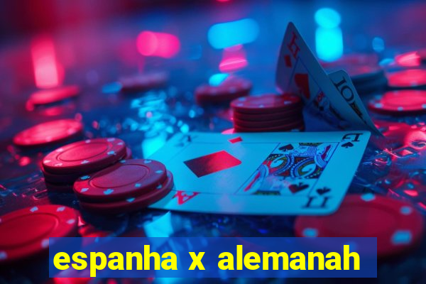 espanha x alemanah