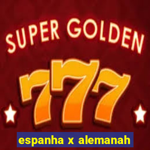 espanha x alemanah