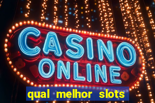 qual melhor slots para ganhar dinheiro