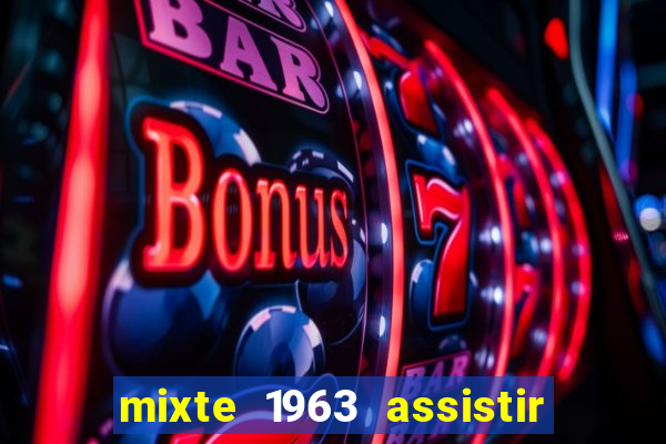 mixte 1963 assistir online grátis