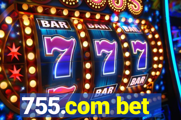 755.com bet