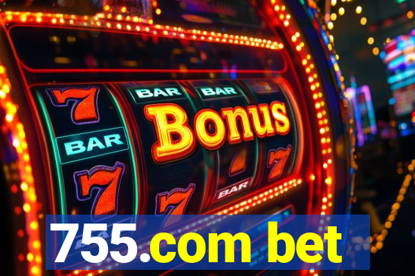 755.com bet