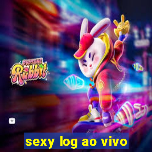 sexy log ao vivo