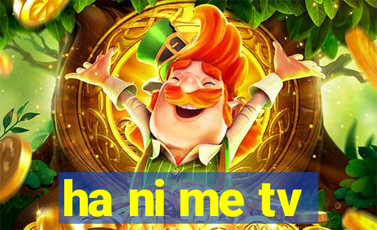 ha ni me tv