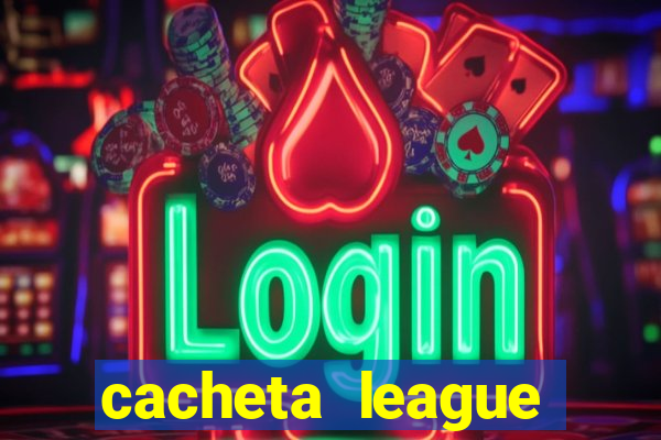 cacheta league brasil atualizado