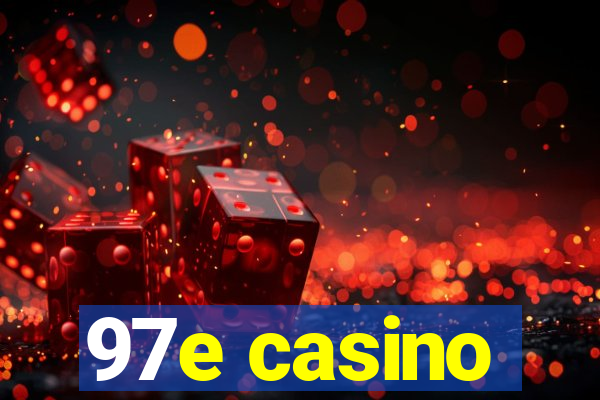 97e casino