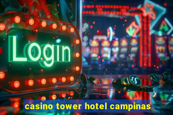 casino tower hotel campinas