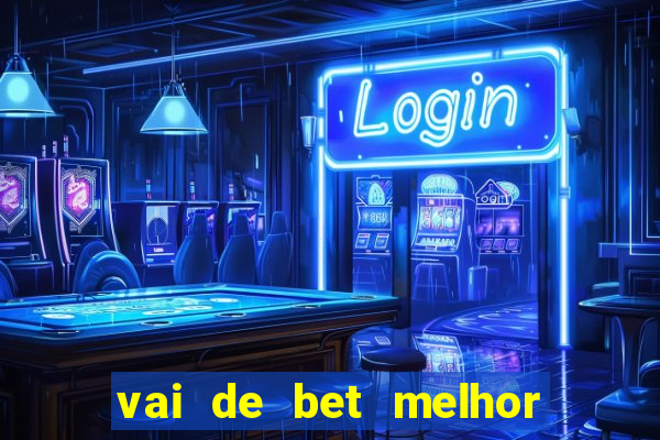 vai de bet melhor horário para jogar