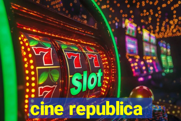 cine republica