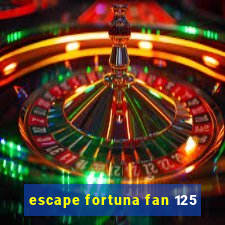 escape fortuna fan 125