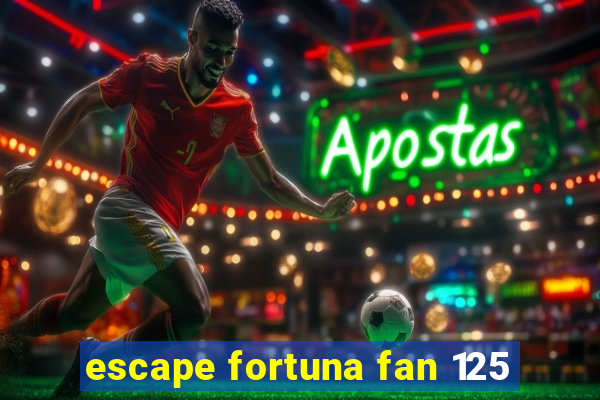 escape fortuna fan 125