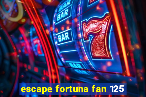 escape fortuna fan 125