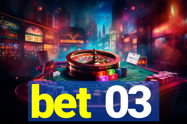 bet 03