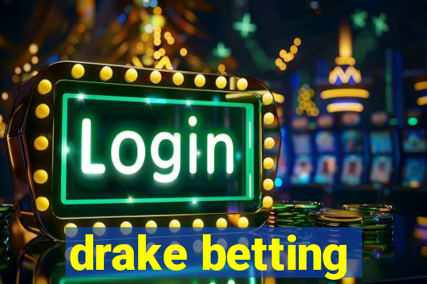 drake betting