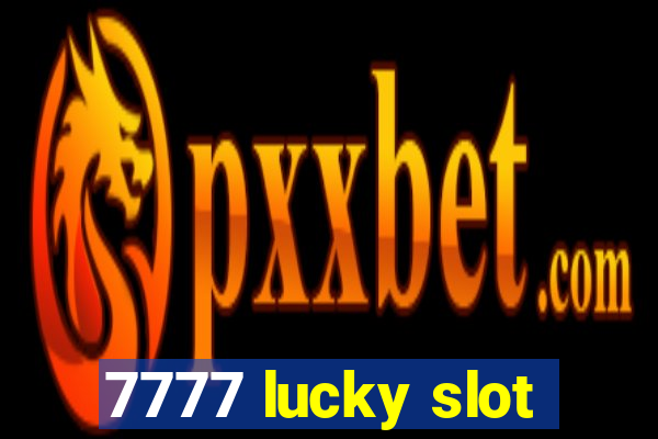 7777 lucky slot