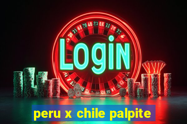 peru x chile palpite