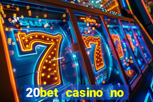 20bet casino no deposit bonus code for existing players