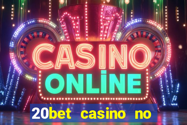 20bet casino no deposit bonus code for existing players