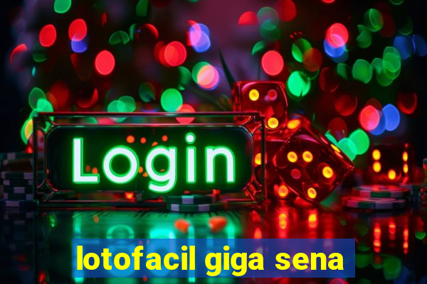 lotofacil giga sena