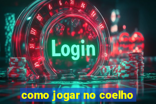 como jogar no coelho