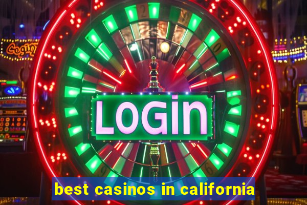 best casinos in california